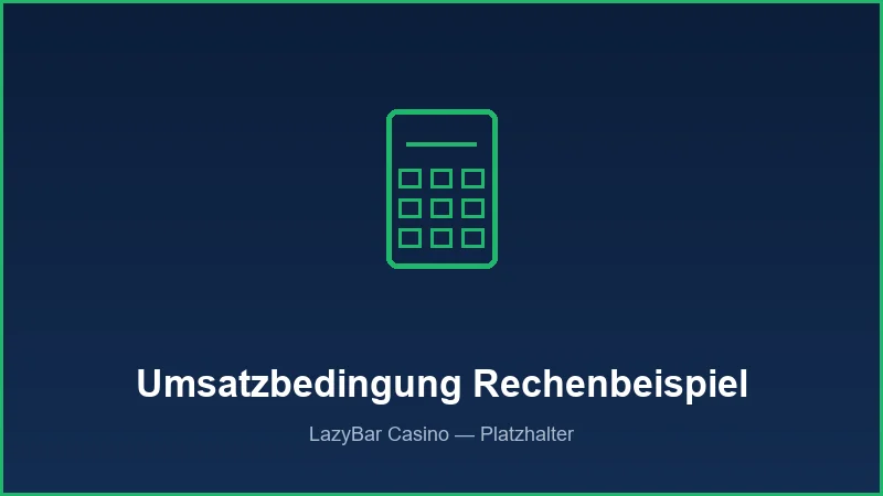 Rechenbeispiel Umsatzbedingung Bonus LazyBar Casino 35x